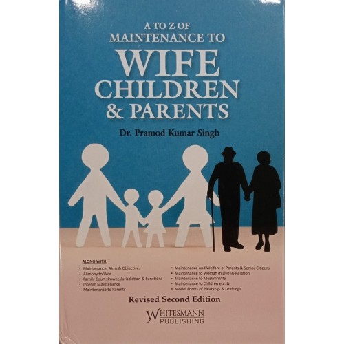 Whitesmann’s A to Z of Maintenance to Wife, Children & Parents by Dr. Pramod Kumar Singh